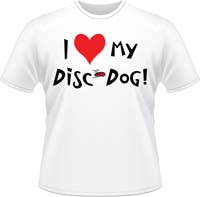 I love my Disc Dog! Shirt (Front)