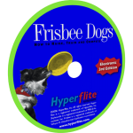 Frisbee Dogs: How to Raise, Train, and Compete 3rd Edition (CD Edition)